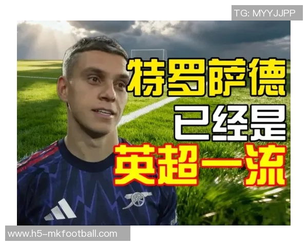 阿森纳收到特罗萨德新报价续约计划初见端倪 阿森纳收到特罗萨德新报价续约计划初见端倪